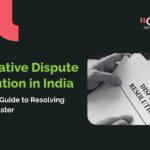 Alternative Dispute Resolution in India: A Practical Guide to Resolving Disputes Faster